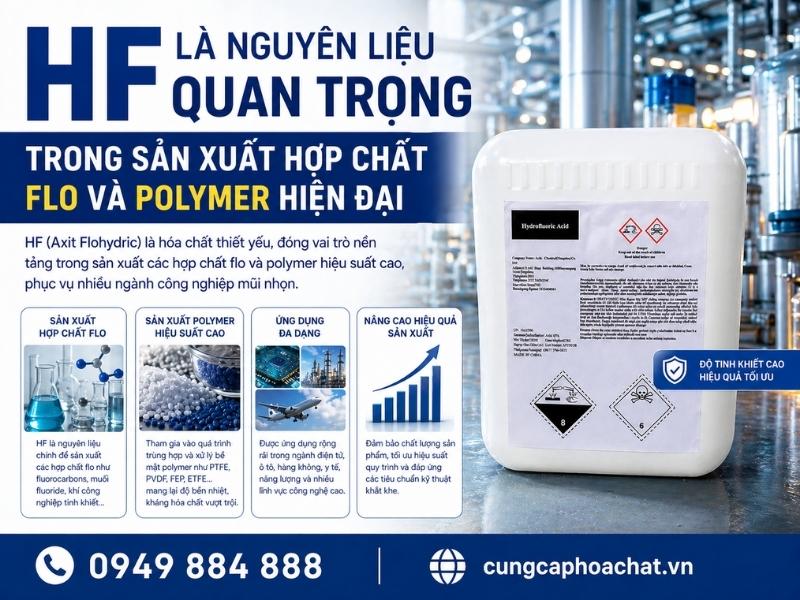 HF l&agrave; nguy&ecirc;n liệu quan trọng trong sản xuất hợp chất flo v&agrave; polymer hiện đại. 